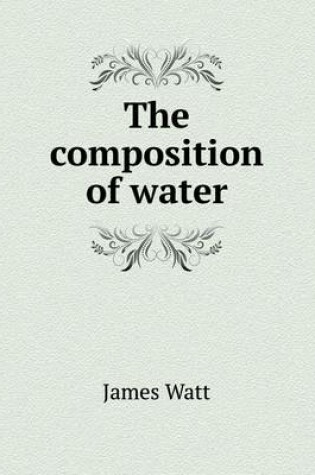 Cover of The composition of water