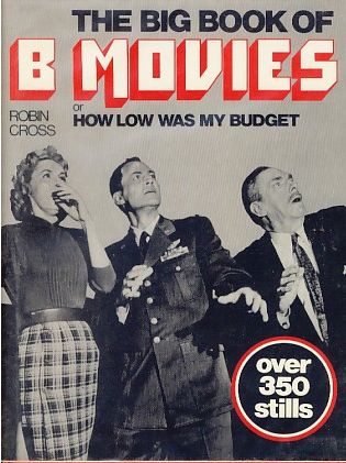 Book cover for The Big Book of B Movies, Or, How Low Was My Budget