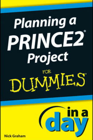 Cover of Planning a PRINCE2 Project In A Day For Dummies