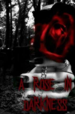 Cover of A Rose in Darkness