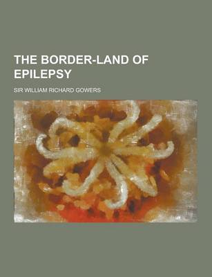 Book cover for The Border-Land of Epilepsy