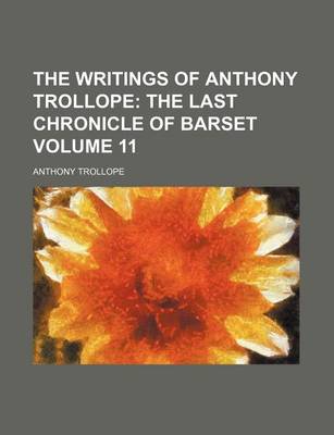 Book cover for The Writings of Anthony Trollope Volume 11; The Last Chronicle of Barset