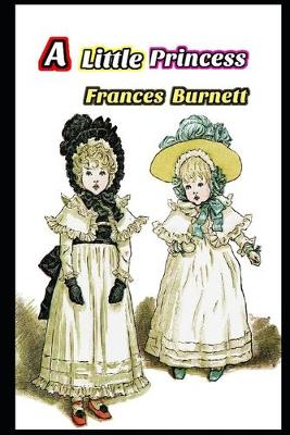 Book cover for A Little Princess By Frances Hodgson Burnett (Bed Time Story) "Complete Unabridged & Annotated Version"