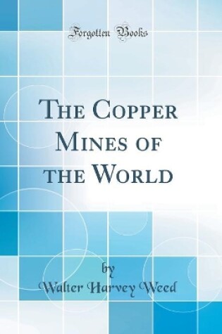 Cover of The Copper Mines of the World (Classic Reprint)