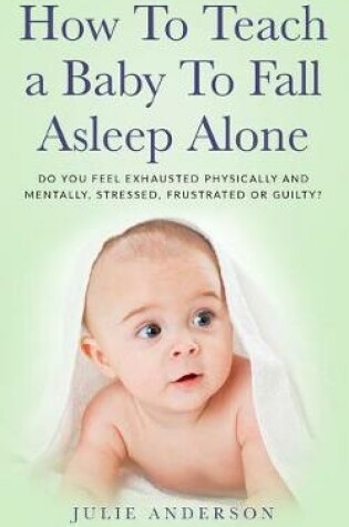 Cover of How to Teach a Baby to Fall Asleep Alone
