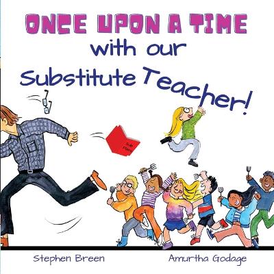 Book cover for Once upon a time with our Substitute Teacher!