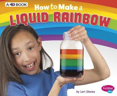 Cover of How to Make a Liquid Rainbow: A 4D Book