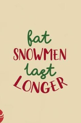 Cover of Fat Snowmen Last Longer