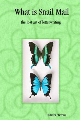 Book cover for What Is Snail Mail : The Lost Art Of Letterwriting