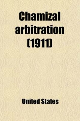 Cover of Chamizal Arbitration; Argument of the United States of America Before the International Boundary Commission, United States-Mexico, Hon. Eugene LaFleur