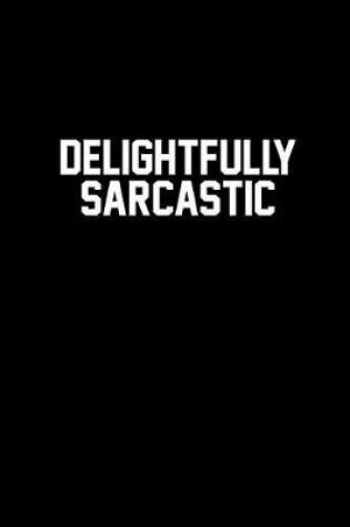 Cover of Delightfully Sarcastic