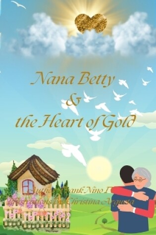 Cover of Nana Betty & the Heart of Gold