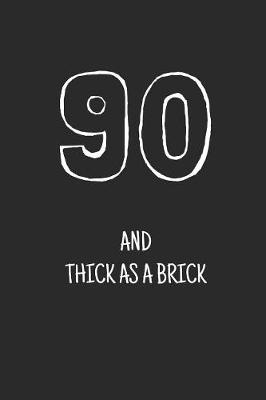 Book cover for 90 and thick as a brick