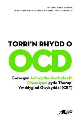 Cover of Torri'n Rhydd o OCD