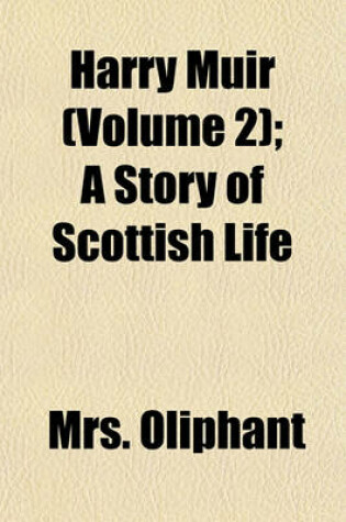 Cover of Harry Muir (Volume 2); A Story of Scottish Life