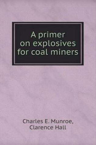 Cover of A primer on explosives for coal miners