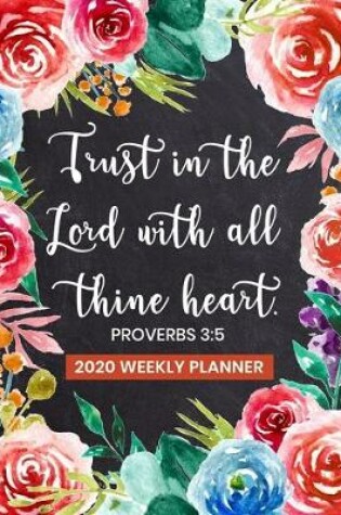Cover of Trust in the Lord with All Thine Heart - 2020 Weekly Planner