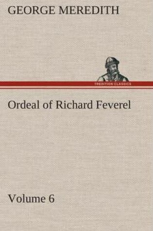 Cover of Ordeal of Richard Feverel - Volume 6