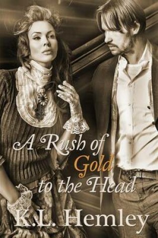 Cover of A Rush of Gold to the Head - Fortune Out West Series Book One