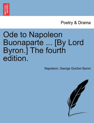 Book cover for Ode to Napoleon Buonaparte ... [By Lord Byron.] the Fourth Edition.