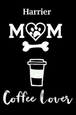 Cover of Harrier Mom Coffee Lover