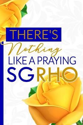 Cover of There's Nothing Like a Praying SGRHO
