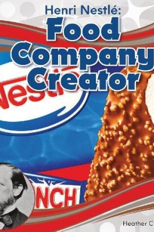 Cover of Henri Nestle: Food Company Creator