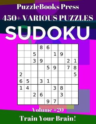 Book cover for PuzzleBooks Press Sudoku 450+ Various Puzzles Volume 20