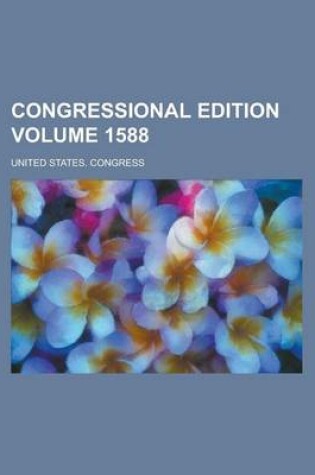 Cover of Congressional Edition Volume 1588