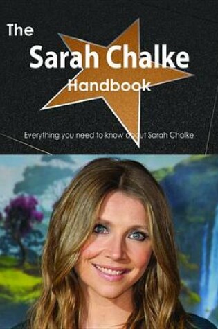 Cover of The Sarah Chalke Handbook - Everything You Need to Know about Sarah Chalke