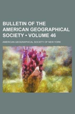 Cover of Bulletin of the American Geographical Society (Volume 46)