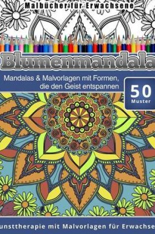Cover of Malbucher fur Erwachsene Blumenmandala
