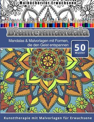 Cover of Malbucher fur Erwachsene Blumenmandala