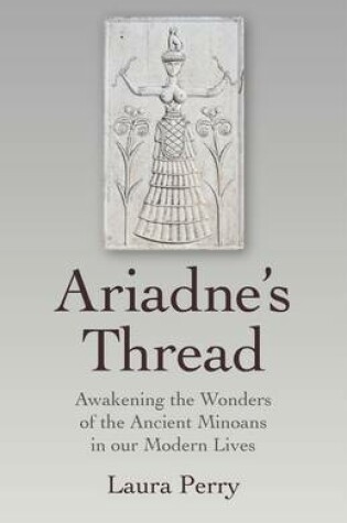 Cover of Ariadne`s Thread - Awakening the Wonders of the Ancient Minoans in our Modern Lives