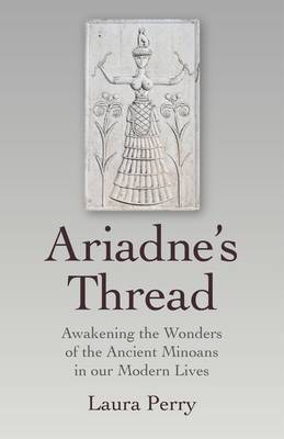 Book cover for Ariadne`s Thread - Awakening the Wonders of the Ancient Minoans in our Modern Lives