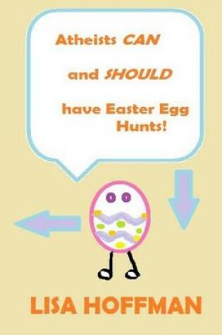 Cover of Atheist Can and Should Have Easter Egg Hunts!