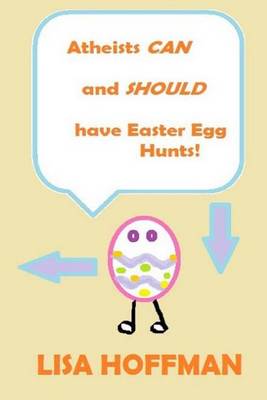 Book cover for Atheist Can and Should Have Easter Egg Hunts!