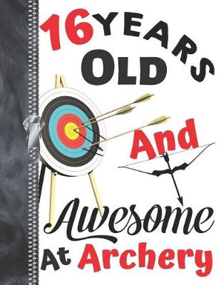 Book cover for 16 Years Old And Awesome At Archery