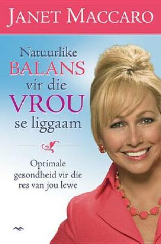 Cover of Natuurlike Balans Vir 'n Vrou Se Liggaam