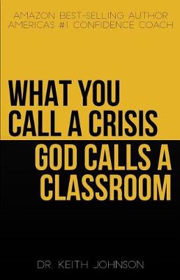 Book cover for What You Call a Crisis, God Calls a Classroom