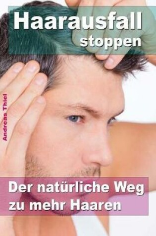 Cover of Haarausfall stoppen ? Der nat�rliche Weg zu mehr Haaren