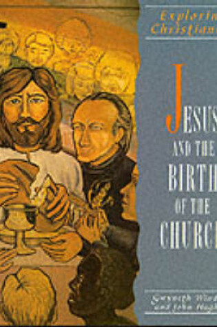 Cover of Exploring Christianity: Jesus and the Birth of the Church