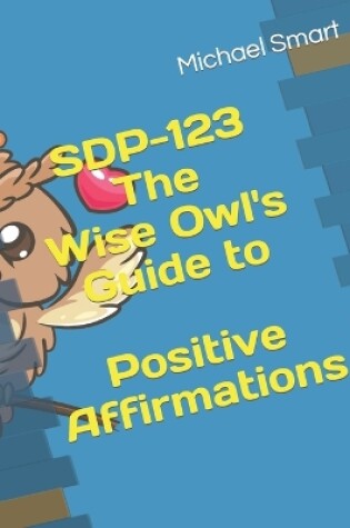 Cover of SDP-123 The Wise Owl's Guide to Positive Affirmations