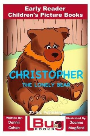 Cover of Christopher, the Lonely Bear - Early Reader - Children's Picture Books