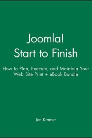 Cover of Joomla! Start to Finish: How to Plan, Execute, and Maintain Your Web Site Print + eBook Bundle