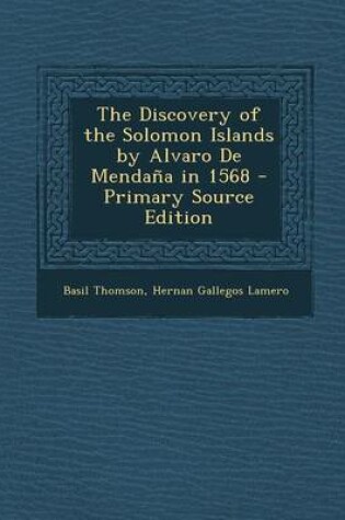 Cover of The Discovery of the Solomon Islands by Alvaro de Mendana in 1568 - Primary Source Edition