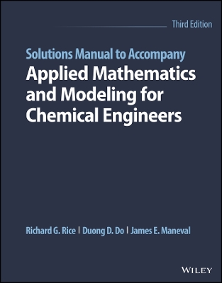 Book cover for Solutions Manual to Accompany Applied Mathematics and Modeling for Chemical Engineers, Third Edition