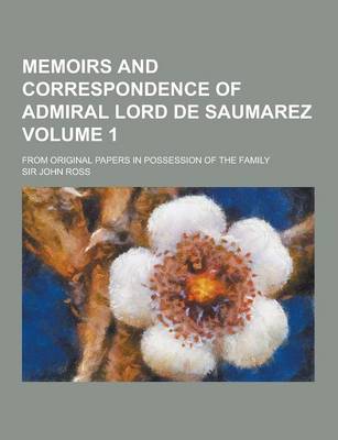 Book cover for Memoirs and Correspondence of Admiral Lord de Saumarez; From Original Papers in Possession of the Family Volume 1