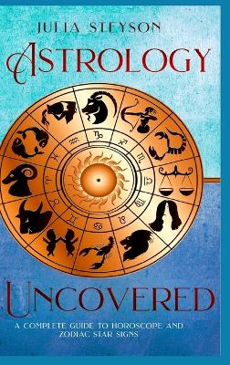 Book cover for Astrology Uncovered Hardcover Version