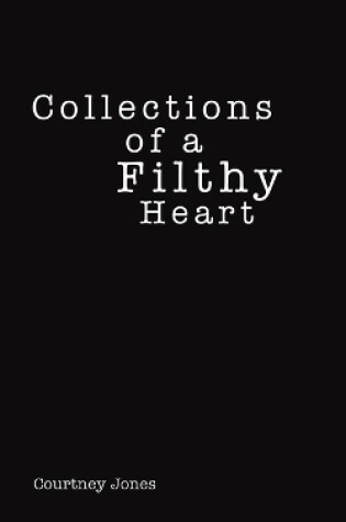 Cover of Collections of a Filthy Heart